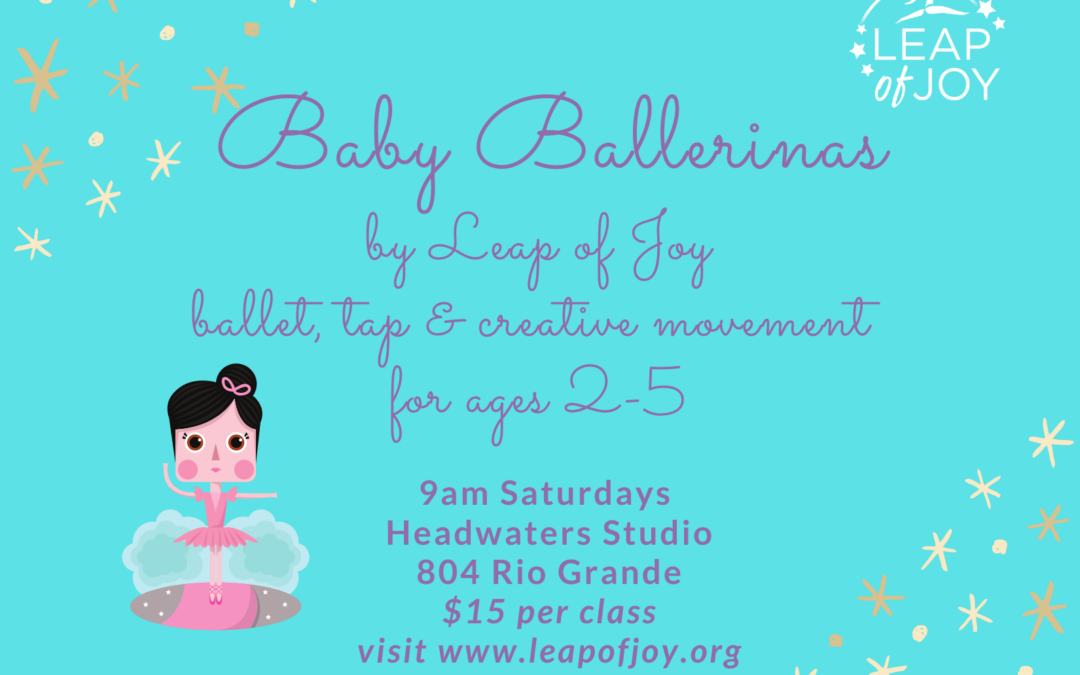 This Saturday: Baby Ballerinas with Leap of Joy!